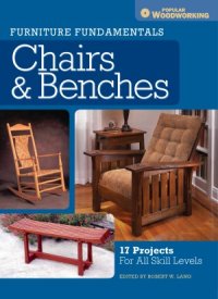 cover of the book Furniture Fundamentals - Chairs & Benches  17 Projects For All Skill Levels