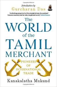 cover of the book The World of the Tamil Merchant: Pioneers of International Trade