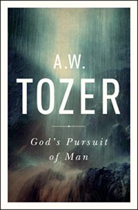 cover of the book God’s Pursuit of Man: Tozer’s Profound Prequel to The Pursuit of God