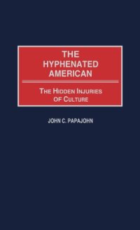 cover of the book The Hyphenated American: The Hidden Injuries of Culture