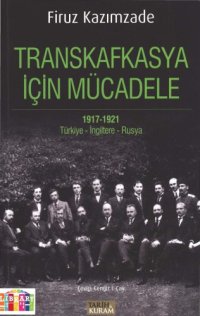 cover of the book Transkafkasya İçin Mücadele 1917-1921(Türkiye-İngitere-Rusya)