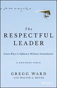 cover of the book The Respectful Leader: Seven Ways to Influence Without Intimidation