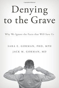 cover of the book Denying to the Grave: Why We Ignore the Facts That Will Save Us