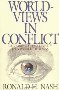 cover of the book Worldviews in Conflict: Choosing Christianity in a World of Ideas