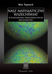 cover of the book Nasz matematyczny Wszechświat. W poszukiwaniu prawdziwej natury rzeczywistości