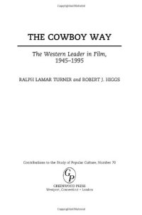 cover of the book The Cowboy Way: The Western Leader in Film, 1945-1995