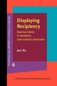 cover of the book Displaying Recipiency: Reactive tokens in Mandarin task-oriented interaction