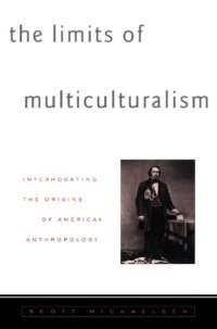 cover of the book The Limits of Multiculturalism: Interrogating the Origins of American Anthropology