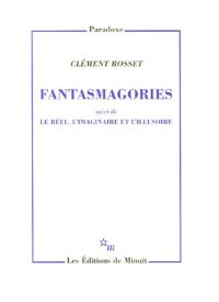 cover of the book Fantasmagories : Suivi de Le reel, l’imaginaire et l’illusoire