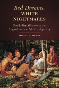 cover of the book Red Dreams, White Nightmares : Pan-Indian Alliances in the Anglo-American Mind,  1763-1815