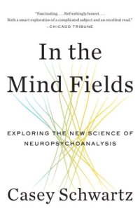 cover of the book In the Mind Fields: Exploring the New Science of Neuropsychoanalysis