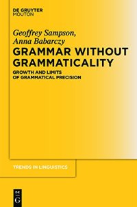 cover of the book Grammar Without Grammaticality: Growth and Limits of Grammatical Precision