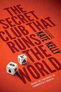 cover of the book The secret club that runs the world : inside the fraternity of commodity traders