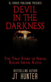 cover of the book Devil in The Darkness: True Story of Serial Killer ISRAEL KEYES