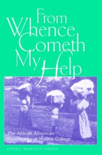 cover of the book From Whence Cometh My Help: The African American Community at Hollins College