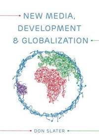 cover of the book New Media, Development and Globalization: Making Connections in the Global South