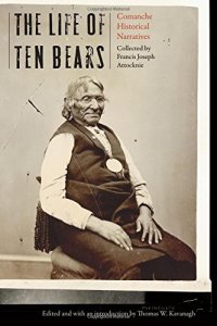 cover of the book The Life of Ten Bears: Comanche Historical Narratives