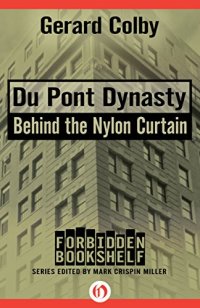 cover of the book Du Pont Dynasty: Behind the Nylon Curtain