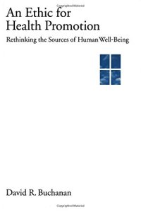 cover of the book An Ethic for Health Promotion: Rethinking the Sources of Human Well-Being