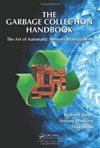 cover of the book The Garbage Collection Handbook: The Art of Automatic Memory Management