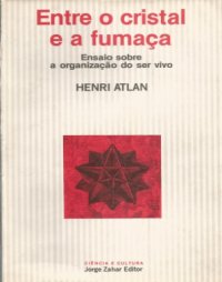 cover of the book Entre o cristal e a fumaça : ensaio sobre a organização do ser vivo