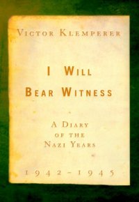 cover of the book I Will Bear Witness: A Diary of the Nazi Years, 1942-1945