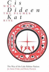 cover of the book Cis Dideen Kat, When the Plumes Rise: The Way of the Lake Babine Nation