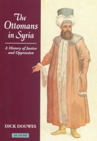 cover of the book The Ottomans in Syria: A History of Justice and Oppression