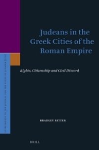 cover of the book Judeans in the Greek Cities of the Roman Empire: Rights, Citizenship and Civil Discord