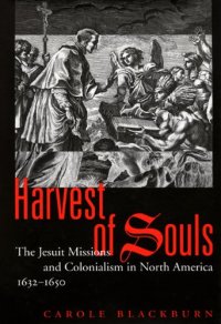 cover of the book Harvest of Souls: The Jesuit Missions and Colonialism in North America, 1632-1650