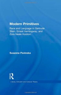 cover of the book Modern Primitives: Race and Language in Gertrude Stein, Ernest Hemingway, and Zora Neale Hurston