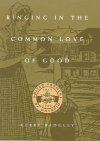 cover of the book Ringing in the Common Love of Good: The United Farmers of Ontario, 1914-1916