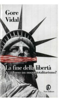 cover of the book La fine della libertà. Verso un nuovo totalitarismo?