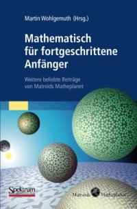 cover of the book Mathematisch für fortgeschrittene Anfänger: Weitere beliebte Beiträge von Matroids Matheplanet