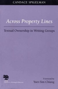 cover of the book Across Property Lines: Textual Ownership in Writing Groups