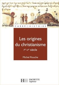 cover of the book Les origines du christianisme : 30-451.