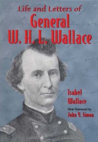 cover of the book Life and Letters of General W. H. L. Wallace