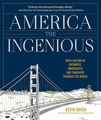 cover of the book America the Ingenious: How a Nation of Dreamers, Immigrants, and Tinkerers Changed the World