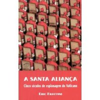 cover of the book A Santa Aliança - Cinco séculos de espionagem no Vaticano