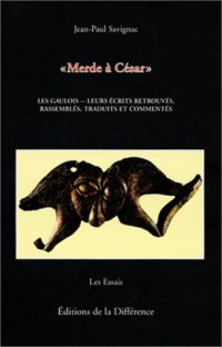 cover of the book Merde à César- les Gaulois, leurs écrits retrouvés, rassemblés, traduits et commentés