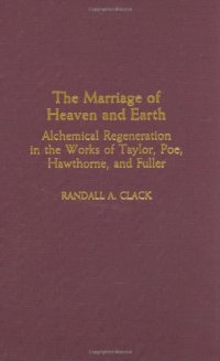 cover of the book The Marriage of Heaven and Earth: Alchemical Regeneration in the Works of Taylor, Poe, Hawthorne, and Fuller