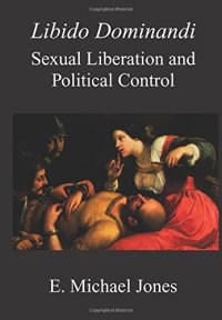 cover of the book Libido Dominandi: Sexual Liberation & Political Control