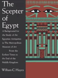 cover of the book The Scepter of Egypt: A Background for the Study of the Egyptian Antiquities in The Metropolitan Museum of Art From the Earliest Times to the End of the Middle Kingdom