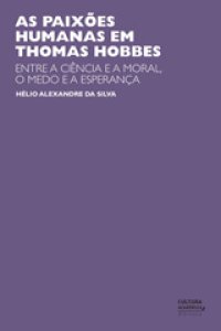 cover of the book As paixões humanas em Thomas Hobbes: entre a ciência e a moral, o medo e a esperança