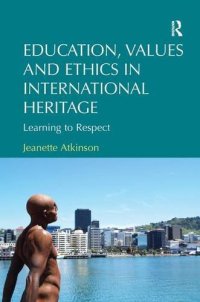 cover of the book Education, Values and Ethics in International Heritage: Learning to Respect