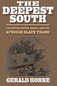 cover of the book The Deepest South: The United States, Brazil, and the African Slave Trade