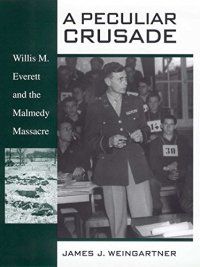 cover of the book A Peculiar Crusade: Willis M. Everett and the Malmedy Massacre