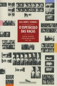 cover of the book O espetáculo das raças: cientistas, instituições e questão racial no Brasil – 1870-1930