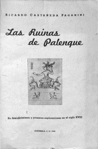 cover of the book Las ruinas de Palenque: Su descubrimiento y primeras exploraciones en el siglo XVIII