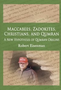 cover of the book Maccabees, Zadokites,Christians, and Qumran: A New Hypothesis Of Qumran Origins